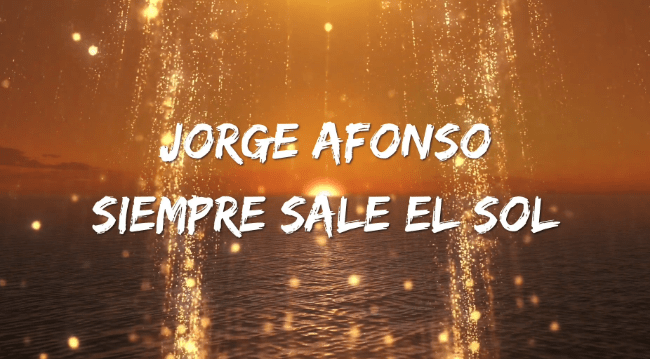 Jorge Afonso nos presenta su canción «Siempre sale el sol»