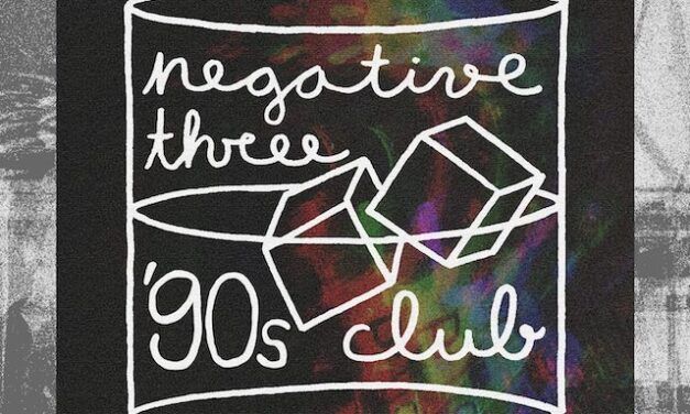 Negative Three nos presentan su nuevo tema: ’90s Club