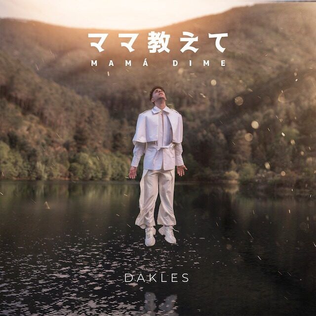 Descubre la música de Dakles y su nueva canción ‘Mamá dime’