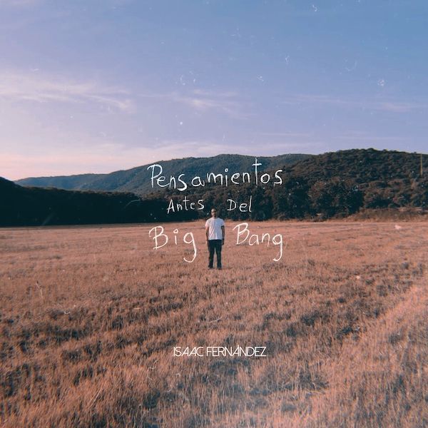 Isaac Fernández estrena su primer disco «Pensamientos antes del Big Bang»