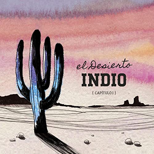 Reseña de El Desierto (Capítulo I), primer trabajo en solitario de Indio