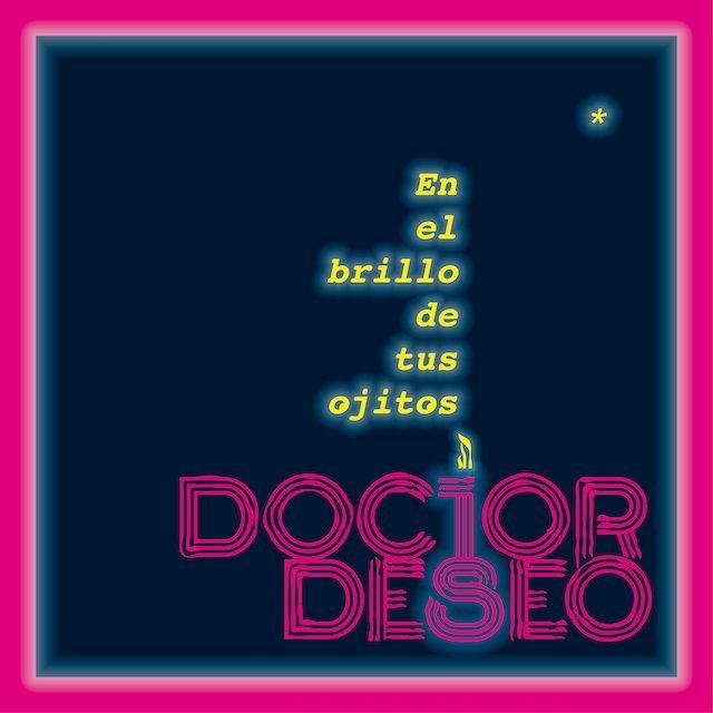 Doctor Deseo publica su nuevo single y videoclip “En el brillo de tus ojitos”