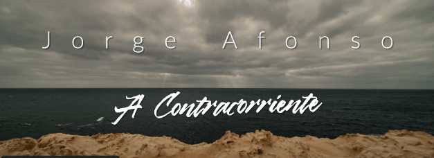 Jorge Afonso nos presenta su canción y videoclip «A Contracorriente»