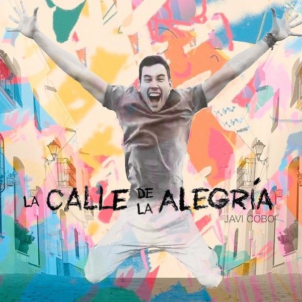 Javi Cobo estrena su nuevo single «La calle de la alegría»