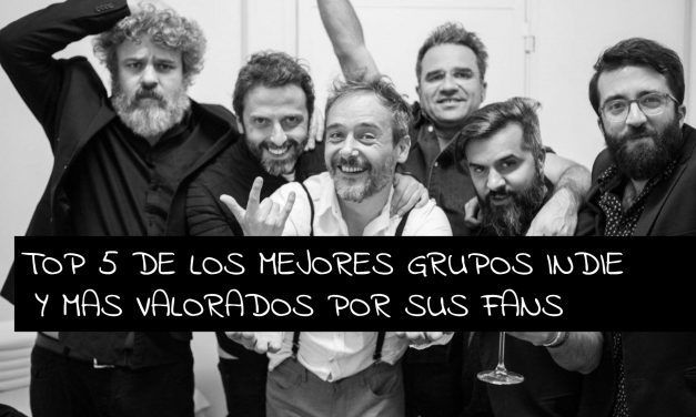 TOP 5  MEJORES GRUPOS INDIE Y MAS VALORADOS POR SUS FANS