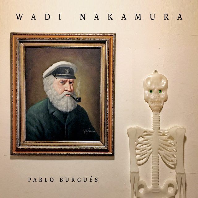 Pablo Burgués nos presenta «Wadi Nakamura», tercer adelanto de su primer disco