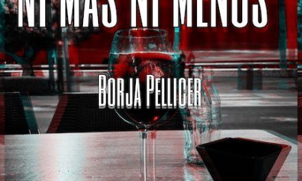Borja Pellicer nos presenta «Ni más ni menos»