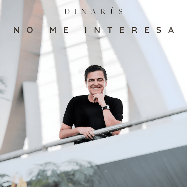 Dinarés estrena su nuevo single «No me interesa»