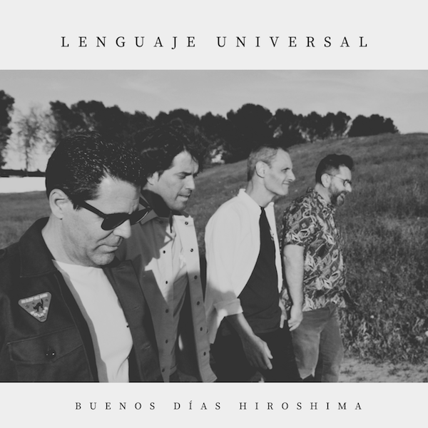 Reseña del nuevo disco de Buenos días Hiroshima “Lenguaje Universal”