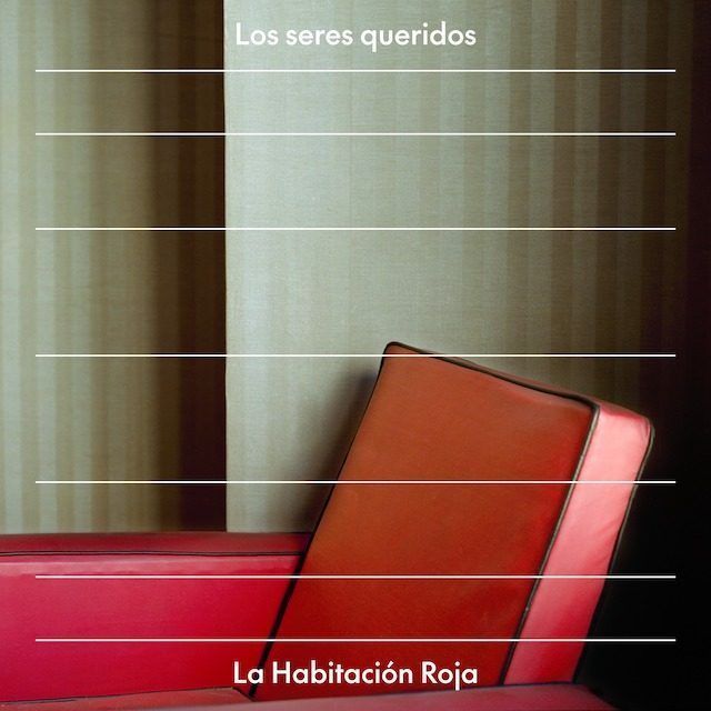La Habitación Roja estrena su nuevo single y videoclip «Los Seres Queridos»