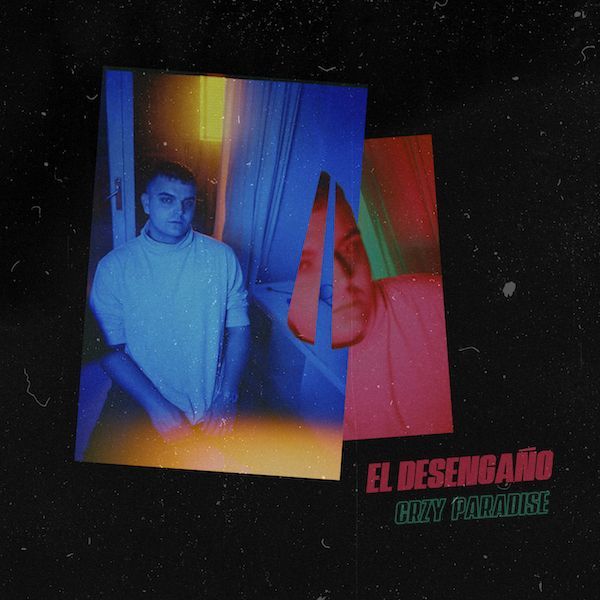 Crzy Paradise nos presenta su primer single «El Desengaño»