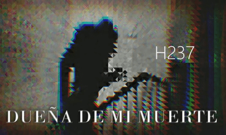 H237 estrena videoclip del tema «Dueña de mi muerte»