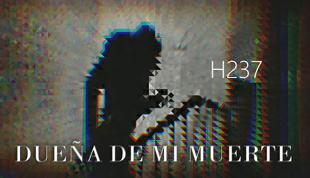 H237 estrena videoclip del tema «Dueña de mi muerte»