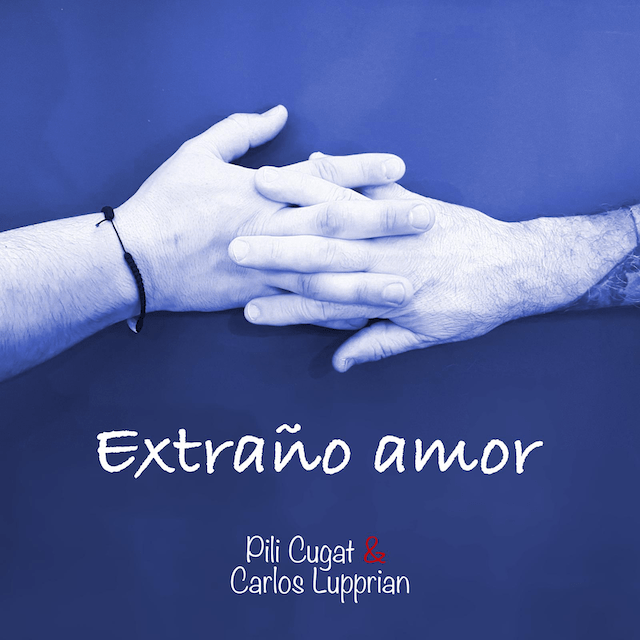 Pili Cugat & Carlos Lupprian nos presentan su nueva canción «Extraño amor»