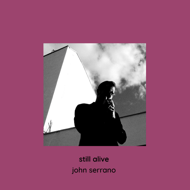 John Serrano estrena su nuevo trabajo «Still Alive»