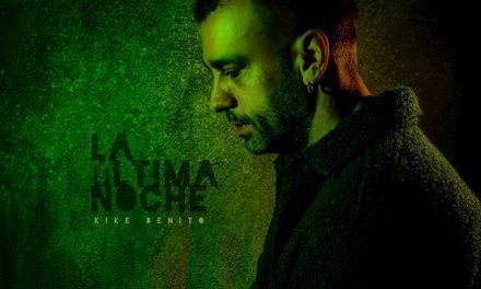 Descubre la música de Kike Benito y su nuevo single «La última noche»